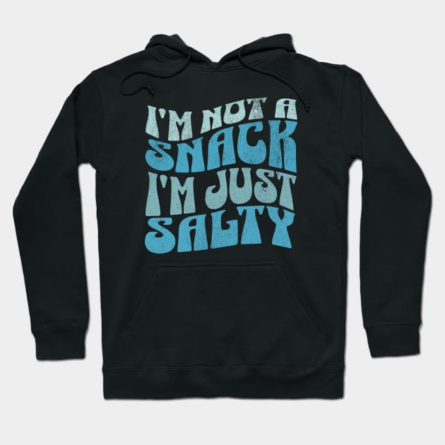 I'm Not a Snack, I'm just Salty Funny Retro Groovy Sarcasm Sarcastic Hoodie by sarcasmandadulting